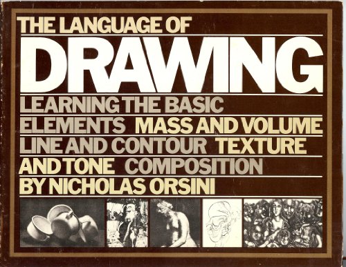 The Language of Drawing: Learning the Basic Elements by Nicholas Orsini (Paperback)