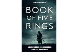The Book of Five Rings: The New Authoritative Translation: Mastering Life and Conflict: Ancient Samurai Wisdom for the Contemporary World (Musashi's Timeless Wisdom)