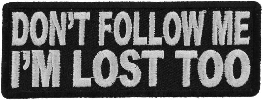 Don't Follow Me I'm Lost Too Patch - 4x1.5 inch