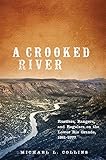 A Crooked River: Rustlers, Rangers, and Regulars on the Lower Rio Grande, 1861-1877