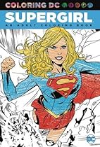 Supergirl: An Adult Coloring Book Supergirl: An Adult Coloring Book