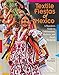 Textile Fiestas of Mexico: A Traveler's Guide to Celebrations, Markets, and Smart Shopping