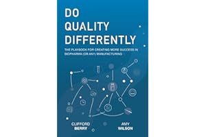 Do Quality Differently: The Playbook for Creating More Success in Biopharma (or any) Manufacturing