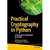 Practical Cryptography in Python: Learning Correct Cryptography by Example