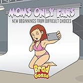 Moms Only fans: New Beginnings From Difficult Choices (Rejected Children's Books)