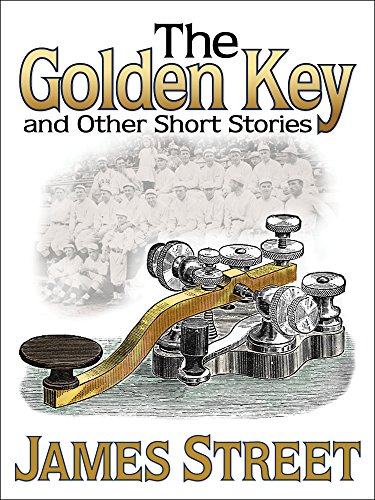 The Golden Key and Other Short Stories by James H Street