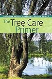 The Tree Care Primer (Brooklyn Botanic Garden All-Region Guide) by