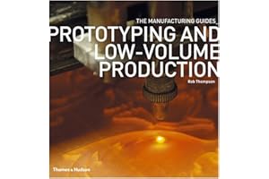 Prototyping and Low-volume Production: The Manufacturing Guides Series
