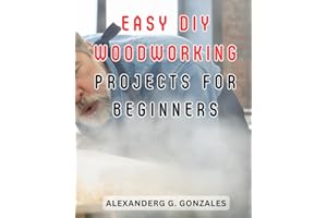 Easy DIY Woodworking Projects for Beginners: Easy-to-Follow Woodworking Plans & Ideas for Beginners | Expertly Crafted Interi