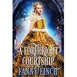 A Forthright Courtship: A True Historical Regency Clean and Sweet Romance Novel