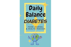 Daily Balance - DIABETES Food Journal & Health Tracker - Log Book & Blood Sugar Diary. Includes Blood Pressure and Weight Tra