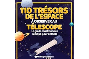 110 Trésors de l’Espace à Observer au Télescope : Le guide d’astronomie ludique pour enfants: Un livre amusant pour découvrir