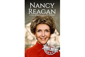 Nancy Reagan: A Life from Beginning to End (First Ladies of the United States)