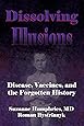 Dissolving Illusions: Disease, Vaccines, and The Forgotten History