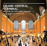 Grand Central Terminal: 100 Years of a New York Landmark by