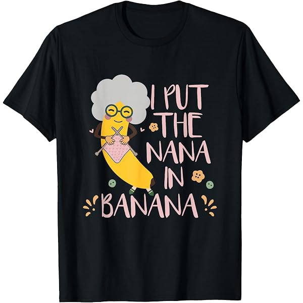 Amazon.com: Grandma Nana Banana T-Shirt : Clothing, Shoes & Jewelry