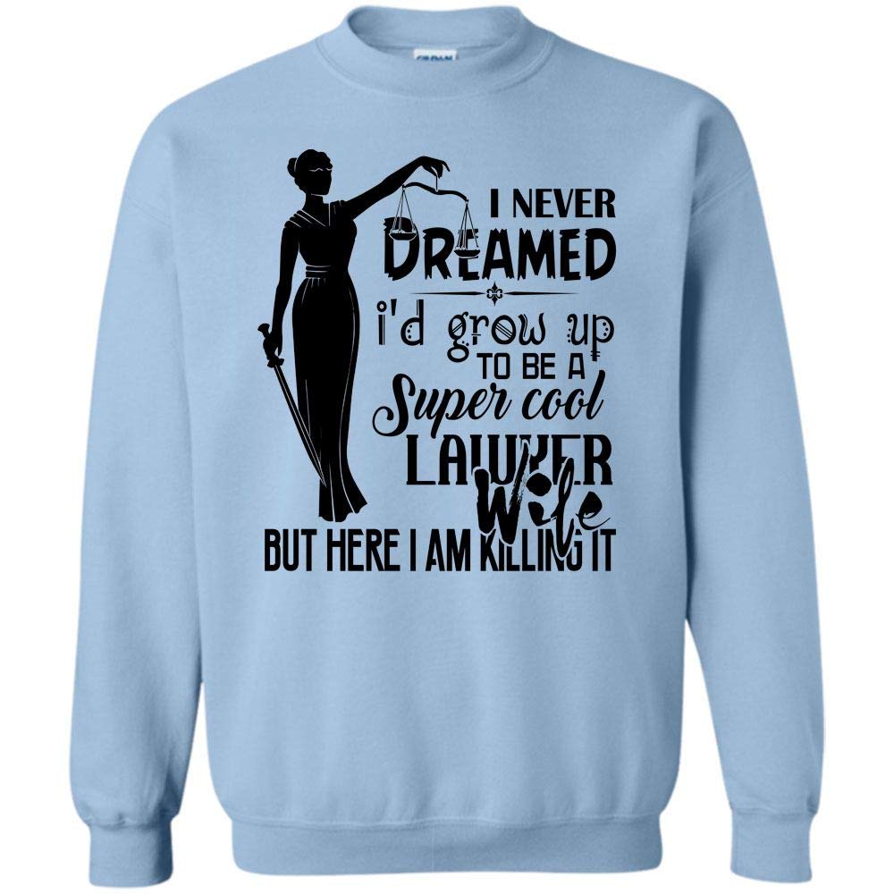 Coolest Lawyer Wife T Shirt I Never Dreamed I D Grow Up To Be A Lawyer Wife 