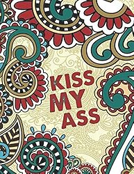 Kiss My Ass: Swear Word Coloring Book For Adults 45