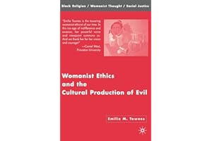 Womanist Ethics and the Cultural Production of Evil (Black Religion/Womanist Thought/Social Justice)