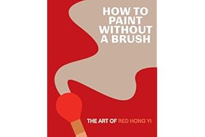How to Paint Without a Brush: The Art of Red Hong Yi