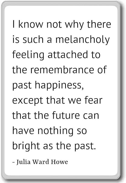 Je Sais Pas Pourquoi Il N Y A Que D Une Melancolie F Julia Ward Howe Citations Aimant De Refrigerateur Blanc Amazon Fr Cuisine Maison