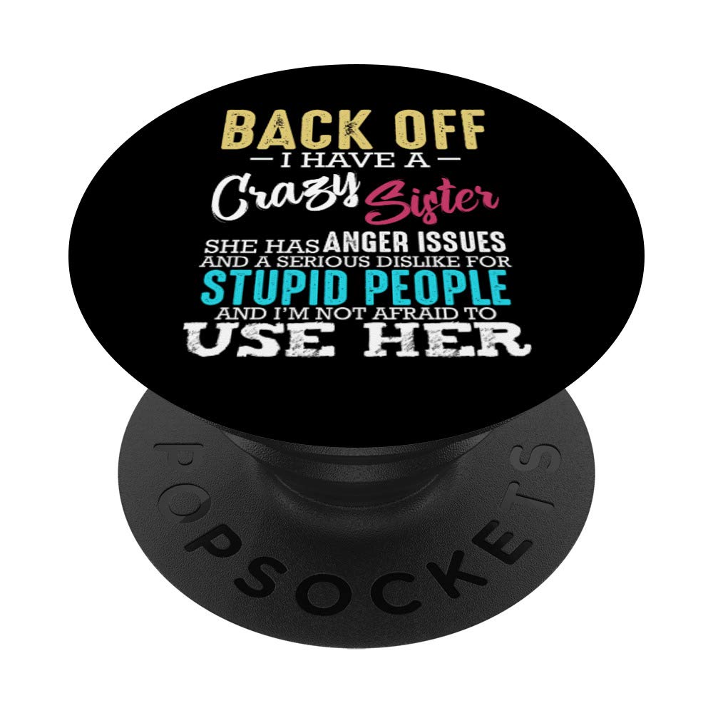 Back Off I Have A Crazy Sister Sibling Funny Family Gifts PopSockets PopGrip: Swappable Grip for Phones & Tablets
