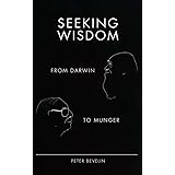 Seeking Wisdom: From Darwin to Munger, 3rd Edition