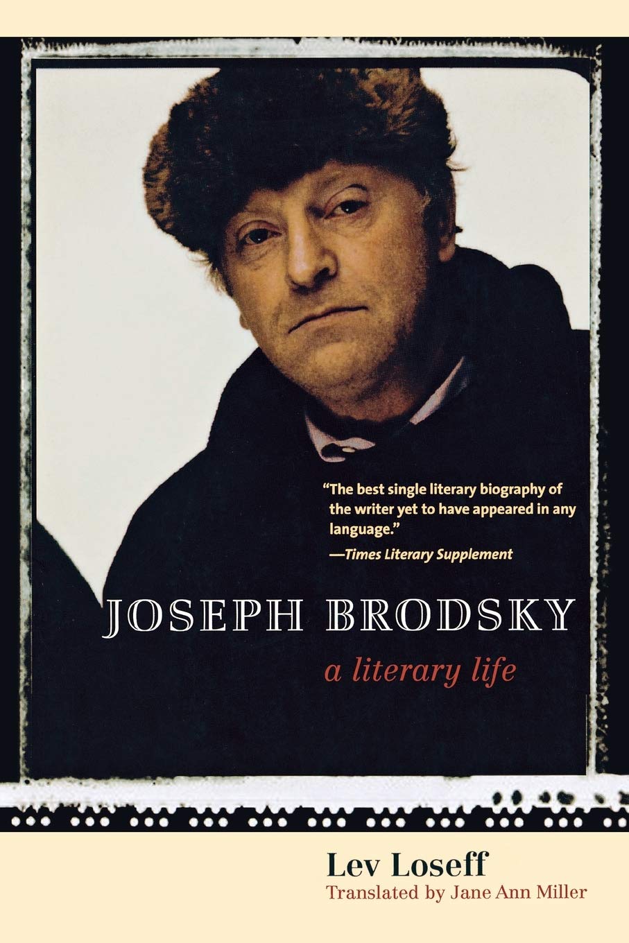 Amazon Com Joseph Brodsky A Literary Life 9780300181609 Loseff Lev Miller Jane Ann Books