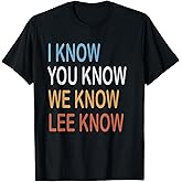 I Know You Know we Know lee Know T-Shirt