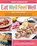 Eat Well, Feel Well: More Than 150 Delicious Specific Carbohydrate Diet(TM)-Compliant Recipes by Kendall Conrad, Elaine Gottschall