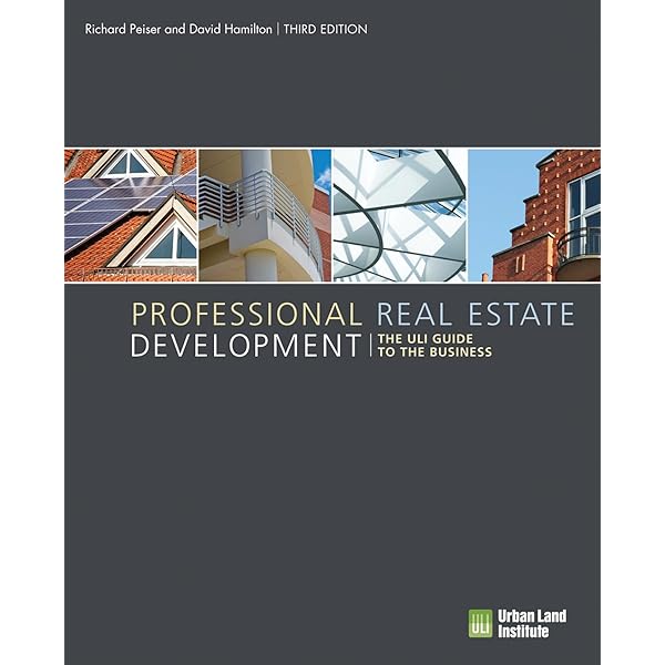 Professional Real Estate Development: The ULI Guide to the