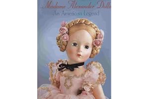 Madame Alexander Dolls, An American Legend