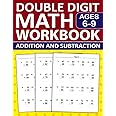 Double Digit Addition and Subtraction Math Workbook For Kids Ages 6-9: Double Digit Addition and Subtraction Workbook For 1st Grade,2nd Grade,3rd ... Digit Addition and Subtraction Worksheets