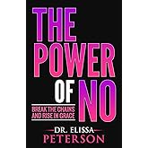 The Power of No: Break the Chains and Rise in Grace (The Power Series)
