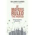 If Mayors Ruled the World: Dysfunctional Nations, Rising Cities