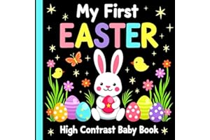 Easter Basket Stuffers for Babies: My First Easter High Contrast Baby Book: Bold and Cute Easter Scenes for Infants & Newborn