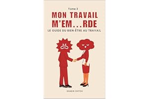 MON TRAVAIL M’EM…RDE: Le guide du bien-être au travail (French Edition)