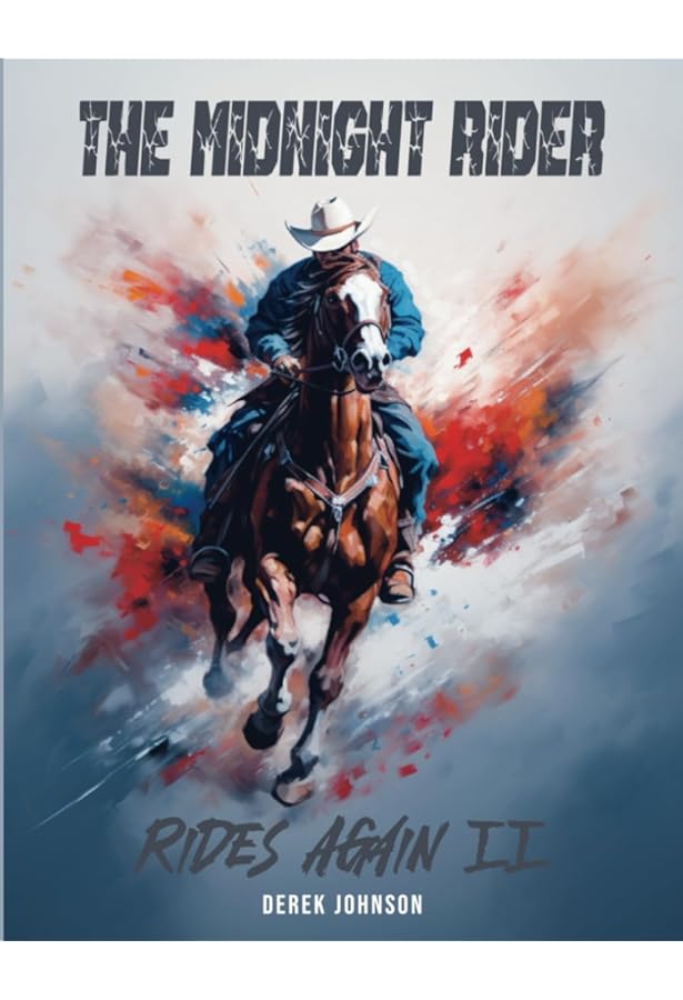 The Midnight Rider Rides Again: Johnson, Derek, Bosi, (LTC RET