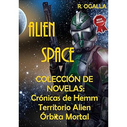 Alien Space. Colección de Novelas Sci Fi: Crónicas de Hem. Territorio Alien y Órbita Mortal. Alien Space. Colección de Novelas Sci Fi: Crónicas de Hem. Territorio Alien y Órbita Mortal.