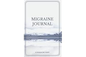 Migraine Journal: A headache diary for documenting your symptoms, intensity, triggers, relief measures and more
