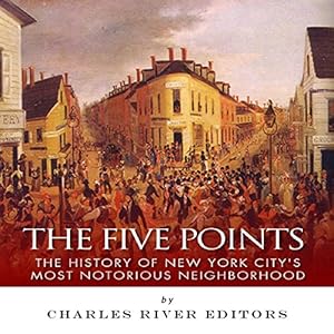 The Five Points Audiobook Charles River Editors