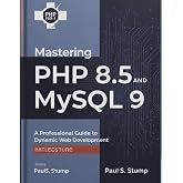 Mastering PHP 8.5 and MySQL 9: A Professional Guide to Dynamic Web Development (The New Time Developers)
