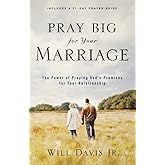 Pray Big for Your Marriage: The Power of Praying God's Promises for Your Relationship
