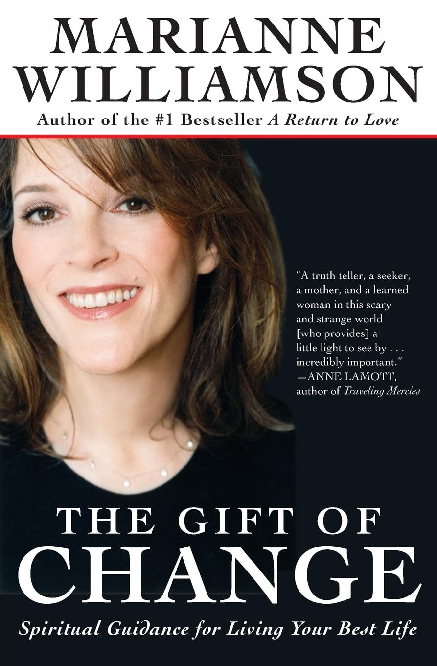 The Gift of Change: Spiritual Guidance for Living Your Best Life (The Marianne Williamson Series) The Gift of Change: Spiritual Guidance for Living Your Best Life (The Marianne Williamson Series) The Gift of Change: Spiritual Guidance for Living Your Best Life (The Marianne Williamson Series) Paperback Audible Audiobook Kindle Hardcover Audio CD Digital