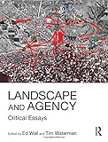 Landscape and Agency: Critical Essays by Ed Wall, Tim Waterman