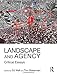 Landscape and Agency: Critical Essays by Ed Wall, Tim Waterman