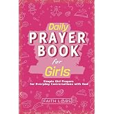 Daily Prayer Book for Girls: Simple Girls Prayers for Everyday Conversations with God