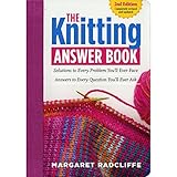 The Knitting Answer Book, 2nd Edition: Solutions to Every Problem You'll Ever Face; Answers to Every Question You'll Ever Ask by Margaret Radcliffe