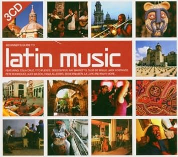 Beginners Guide to Latin Music - Beginner's Guide to Latin Music by