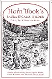 Horn Book's Laura Ingalls Wilder: Articles About and by Laura Ingalls Wilder, Garth Williams, and the Little House Books